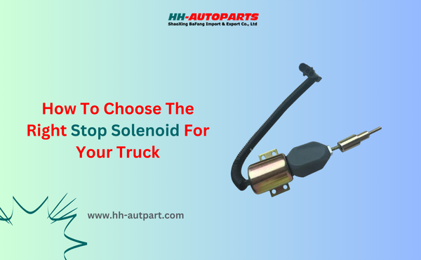 How To Choose The Right Stop Solenoid For Your Truck