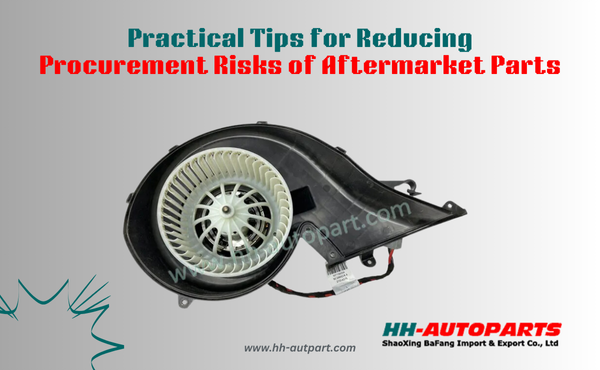 Practical Tips for Reducing Procurement Risks of Aftermarket Parts