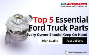 Top 5 Essential Ford Truck Parts Every Owner Should Keep On Hand