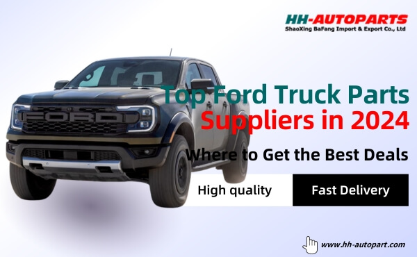 Top Ford Truck Parts Suppliers in 2024 Where to Get the Best Deals